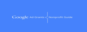Google Ad Grants Nonprofit Guide